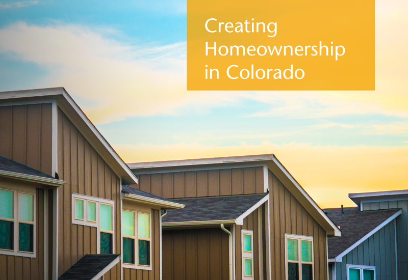 An image with a photo that includes homes against a sunset sky and text that reads "Creating Homeownership in Colorado"