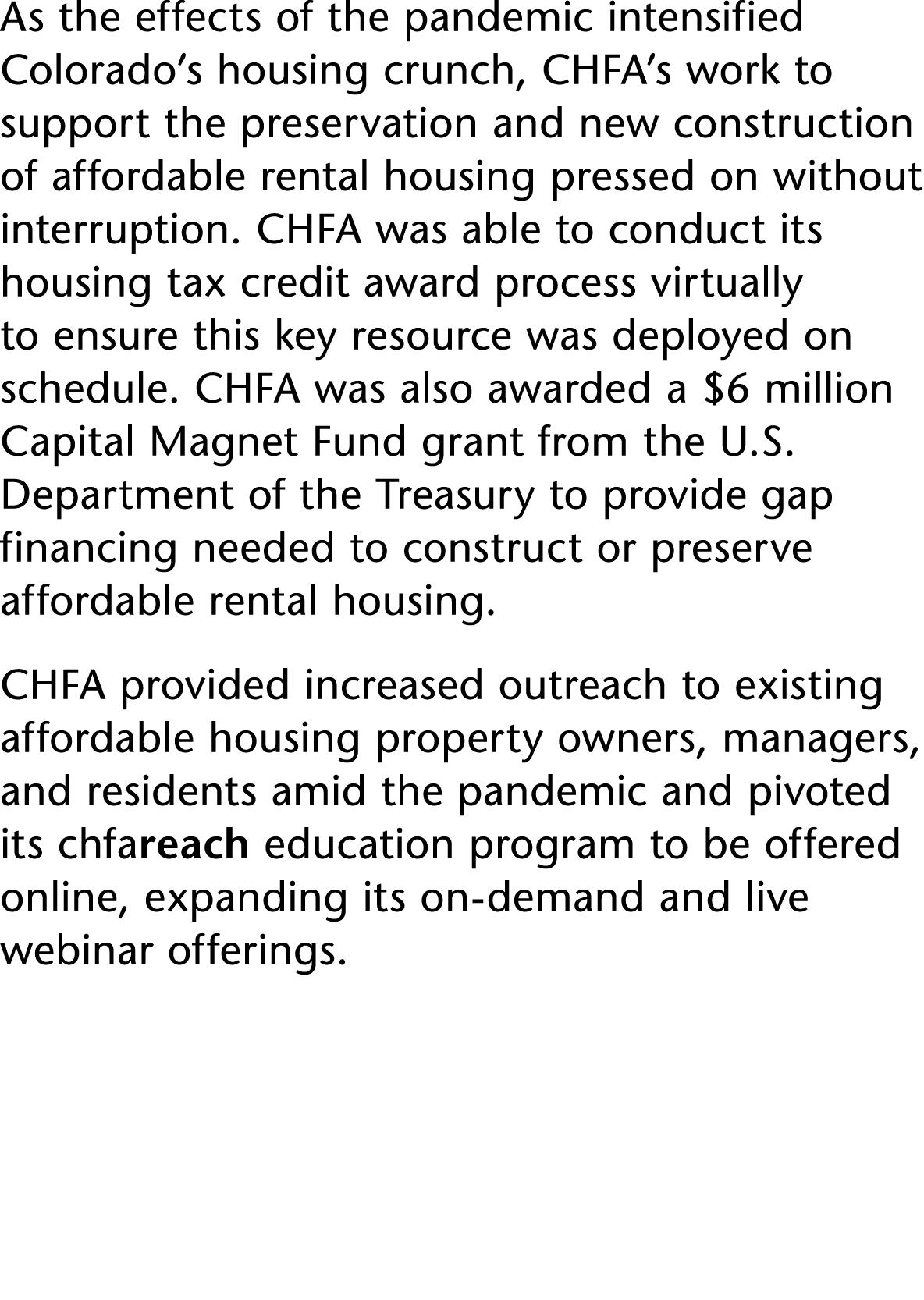 As the effects of the pandemic intensified Colorado s housing crunch, CHFA s work to support the preservation and new   