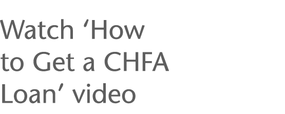  Watch  How to Get a CHFA Loan  video