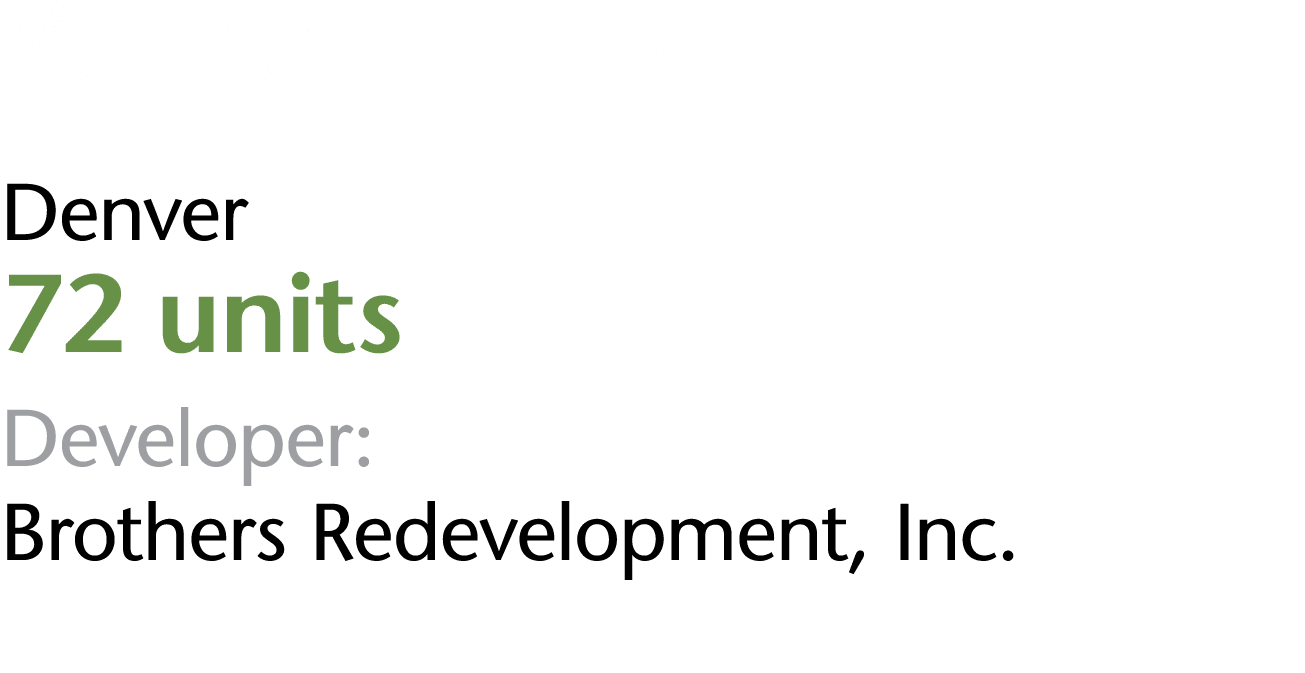 Valor on the Fax Denver 72 units Developer: Brothers Redevelopment, Inc 