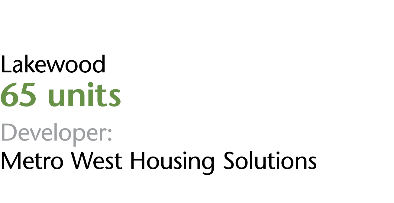 Lamar Crossing Phase II Lakewood 65 units Developer: Metro West Housing Solutions