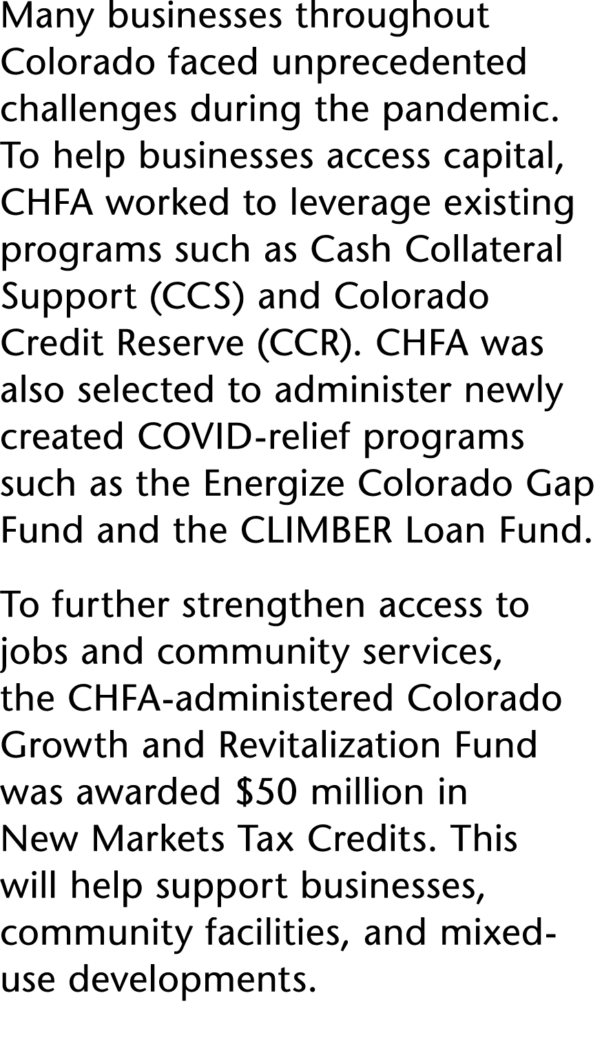 Many businesses throughout Colorado faced unprecedented challenges during the pandemic  To help businesses access cap   