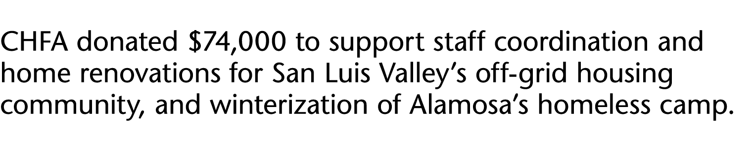 CHFA donated  74,000 to support staff coordination and home renovations for San Luis Valley s off-grid housing commun   