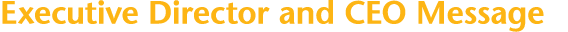 Executive Director and CEO Message